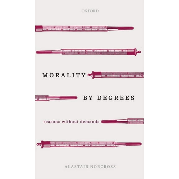 Morality by Degrees: Reasons Without Demands, (Hardcover)