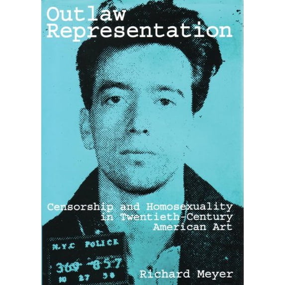 Pre-Owned Outlaw Representation: Censorship & Homosexuality in Twentieth-Century American Art (Paperback) 0807079359 9780807079355