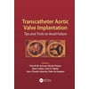 Transcatheter Aortic Valve Implantation : Tips and Tricks to Avoid Failure, Used [Hardcover]