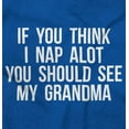 thumbnail image 2 of Think Nap You Should See Grandma Toddler Boy Girl T Shirt Infant Toddler Brisco Brands 5T, 2 of 6