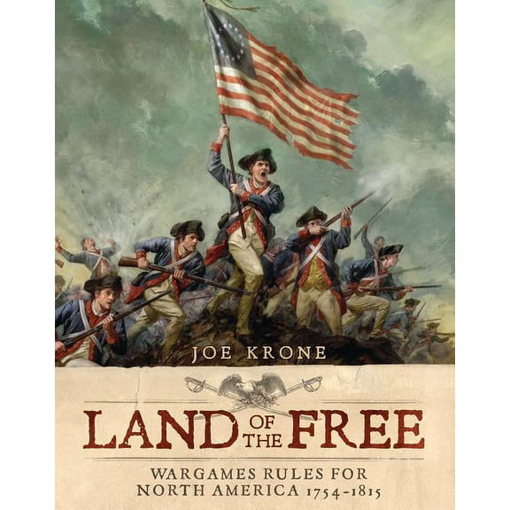 Land of the Free: Land of the Free: Wargames Rules for North America 1754-1815 (Hardcover)