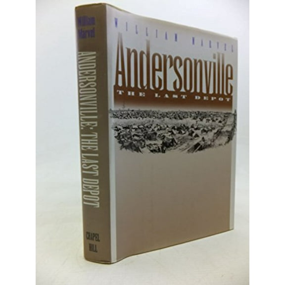 Pre-Owned Andersonville: The Last Depot (Hardcover) 0807821527 9780807821527