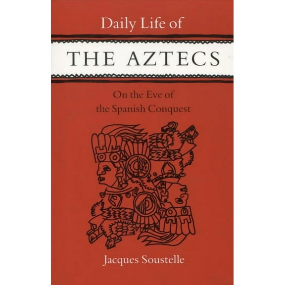 Daily Life: Daily Life of the Aztecs on the Eve of the Spanish Conquest (Paperback)