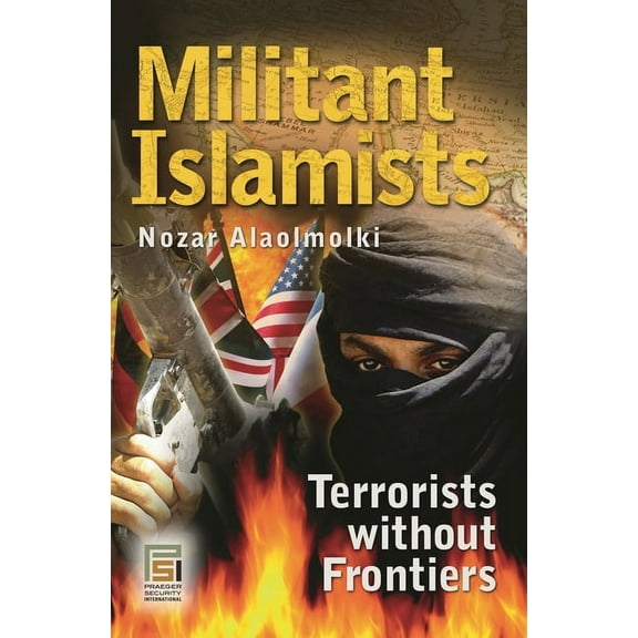 Praeger Security International Militant Islamists: Terrorists Without Frontiers, (Hardcover)