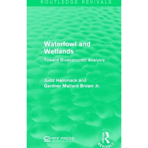 Routledge Revivals Waterfowl and Wetlands: Toward Bioeconomic Analysis, (Hardcover)