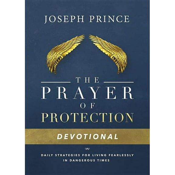 Prayer of Protection Devotional: Daily Strategies for Living Fearlessly in Dangerous Times
