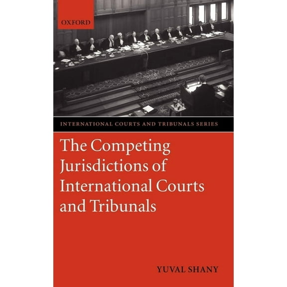 International Courts and Tribunals The Competing Jurisdictions of International Courts and Tribunals, (Hardcover)