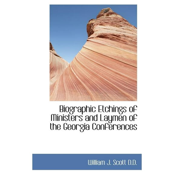 Biographic Etchings of Ministers and Laymen of the Georgia Conferences (Hardcover)