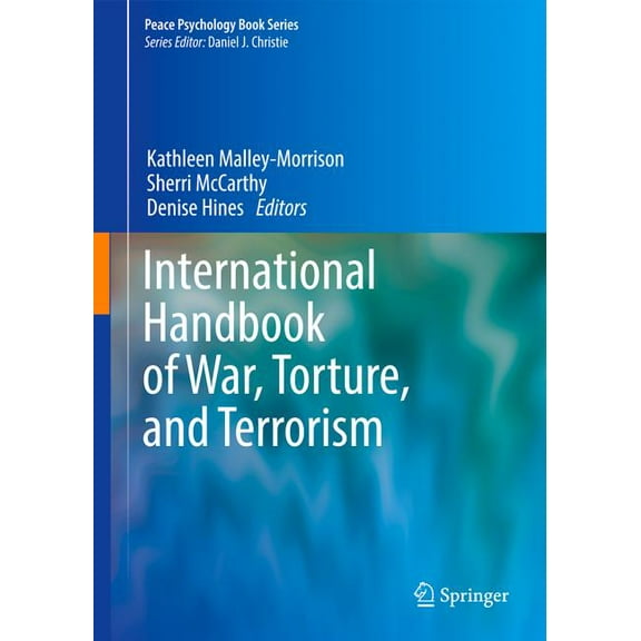 Peace Psychology Book International Handbook of War, Torture, and Terrorism, (Hardcover)