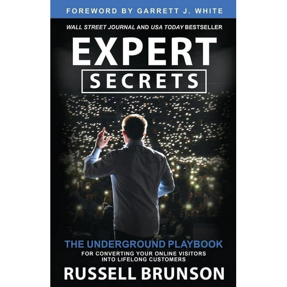 Expert Secrets: The Underground Playbook for Converting Your Online Visitors Into Lifelong Customers, (Paperback)