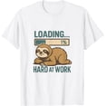 thumbnail image 1 of Loading Hard at Work - Camiseta divertida con meme de perezosos, 1 of 2