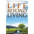 thumbnail image 2 of Life Beyond Living : Answering the Big Questions of Life (Paperback), 2 of 2