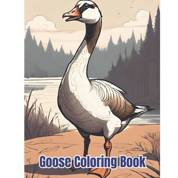 Goose Coloring Book: High Quality Goose Designs To Color, Goose Coloring Pages for Kids of All Ages, (Paperback)