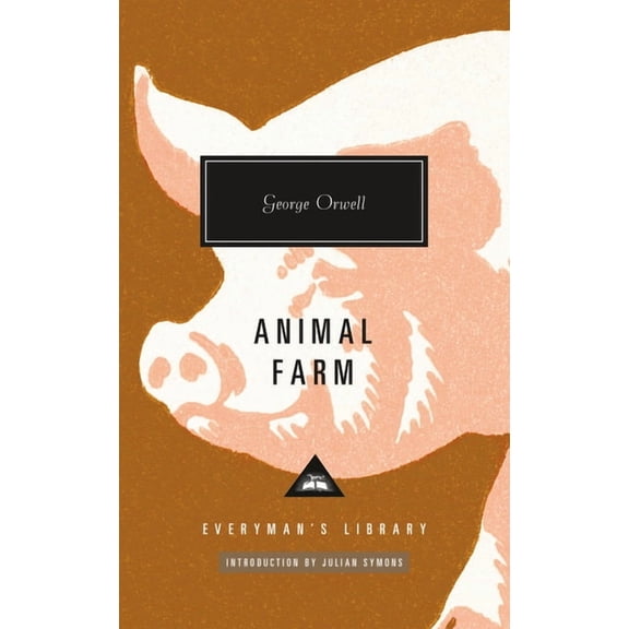 Everyman's Library Contemporary Classics Animal Farm: Introduction by Julian Symons, Book 0000, (Hardcover)