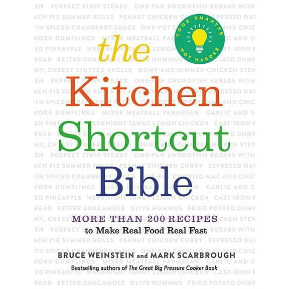 The Kitchen Shortcut Bible: More Than 200 Recipes to Make Real Food Real Fast, (Hardcover)