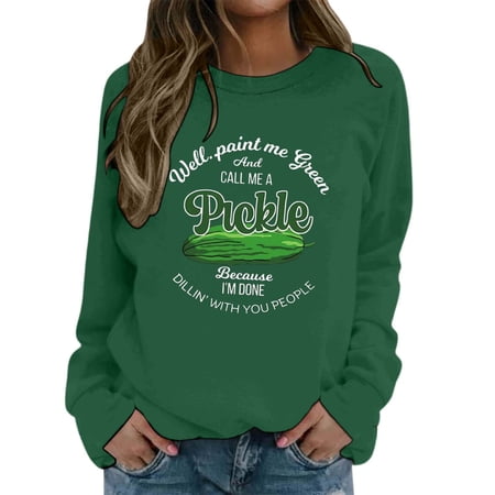FYEGRE Pickle Sweatshirt for Women Funny Graphic Pickle Lover Shirt Well Paint Green and Call Me A Pickle Pullover Tops Green S