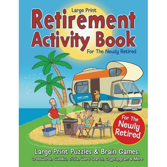 Retirement Activity Book for the Newly Retired: Puzzles & Brain Games. Crosswords, Sudoku, Trivia, Word Search, Cryp, (Paperback)