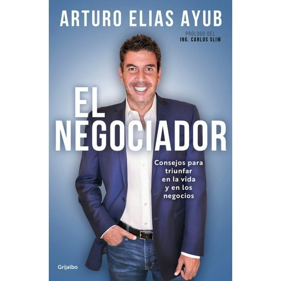 El Negociador: Consejos Para Triunfar En La Vida Y En Los Negocios / The Negotiator: Tips for Success in Life and in Bus, (Paperback)