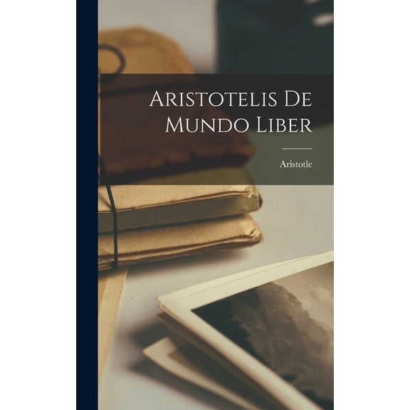 Aristotelis De Mundo Liber (Hardcover)