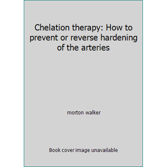 Pre-Owned Chelation therapy: How to prevent or reverse hardening of the arteries (Hardcover) 0892450215 9780892450213