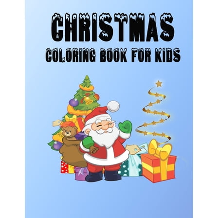 Christmas coloring book for kids : Fun Children's Christmas Gift or Present for Kids. A coloring book of 24 pages let your inner designer self go hard and discover yourself (Paperback)