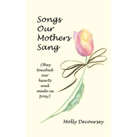 Christmas In Our Heart Song Songs Our Mothers Sang (They Touched Our Hearts and Made Us Pray) - eBook ()