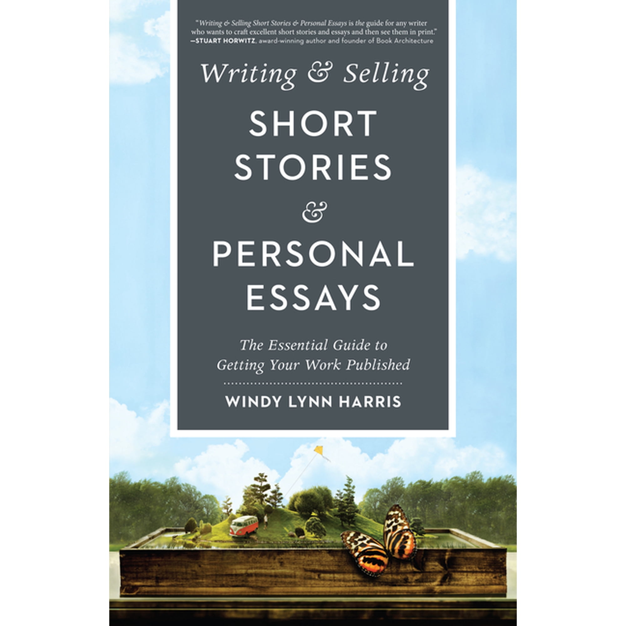 Writing & Selling Short Stories & Personal Essays: The Essential Guide to Getting Your Work Published, (Paperback)