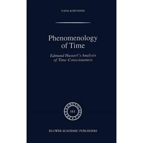 Phaenomenologica Phenomenology of Time: Edmund Husserl's Analysis of Time-Consciousness, Book 161, (Hardcover)