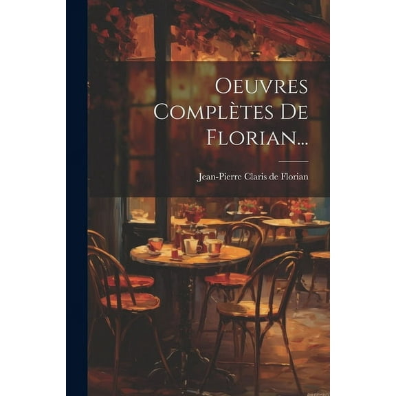 Oeuvres Complètes De Florian... (Paperback)