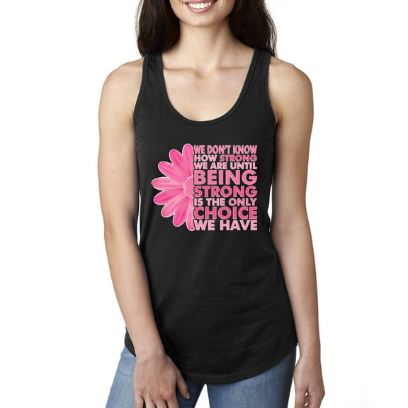 Wild Bobby, We Don't Know How Strong We are Until Strong is the Only Choice, Breast Cancer Awareness, Women Racerback Tank Top, Black, Small