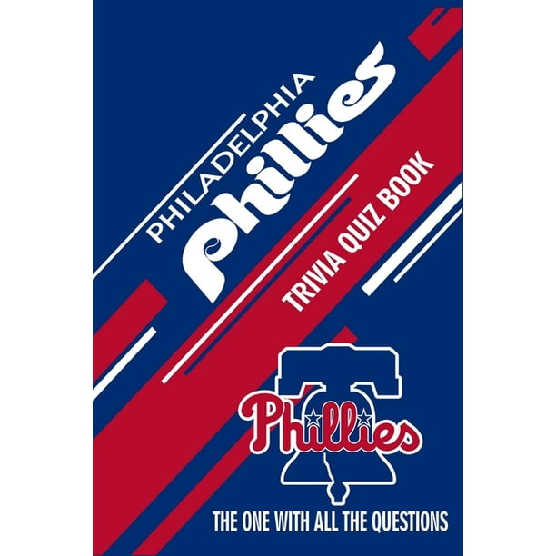 Philadelphia Phillies Trivia Quiz Book The One With All The Questions