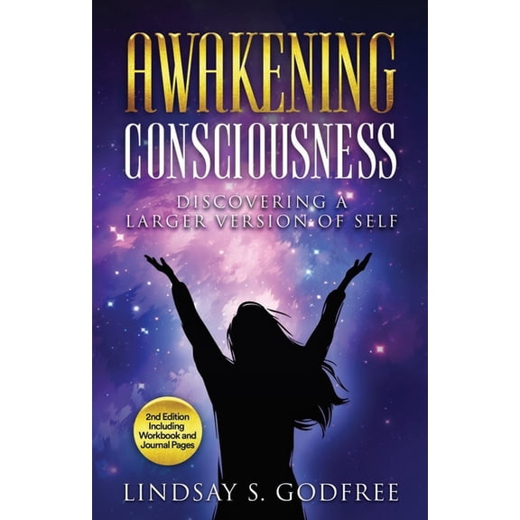 Awakening Consciousness: Discovering a Larger Version of Self, (Paperback)
