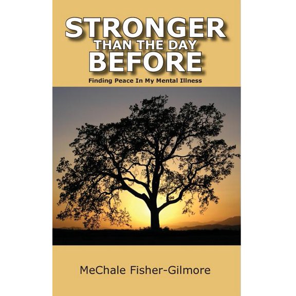 Stronger Than The Day Before: Finding Peace In My Mental Illness (Paperback)