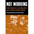 thumbnail image 1 of Not Working: Latina Immigrants, Low-Wage Jobs, and the Failure of Welfare Reform, 1 of 2
