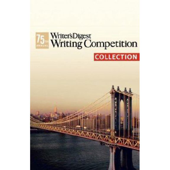 Pre-Owned The 75th Annual Writer's Digest Writing Competition Collection (Paperback) 1432700103 9781432700102