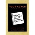 thumbnail image 1 of Pre-Owned Your Coach (in a Book): Mastering the Trickiest Leadership, Business, and Career Challenges You Will Ever Face (Hardcover) 0787971286 9780787971281, 1 of 1