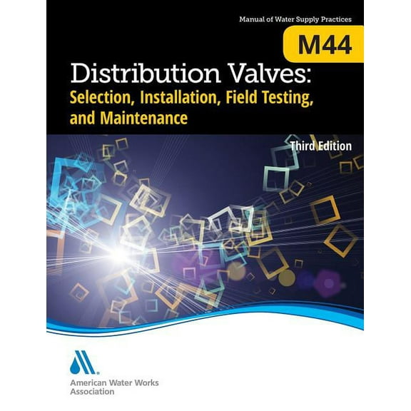 M44 Distribution Valves: Selection, Installation, Field Testing, and Maintenance, Third Edition, (Paperback)
