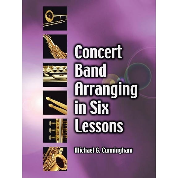 Concert Band Arranging in Six Lessons (Paperback)