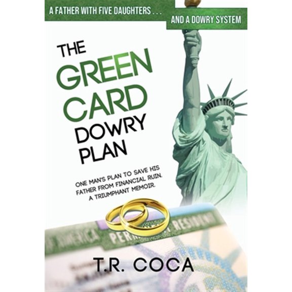 Pre-Owned The Green Card Dowry Plan: A Triumphant Memoir of an Indian Immigrant's Plan to Bypass Dowries for his Five Sisters