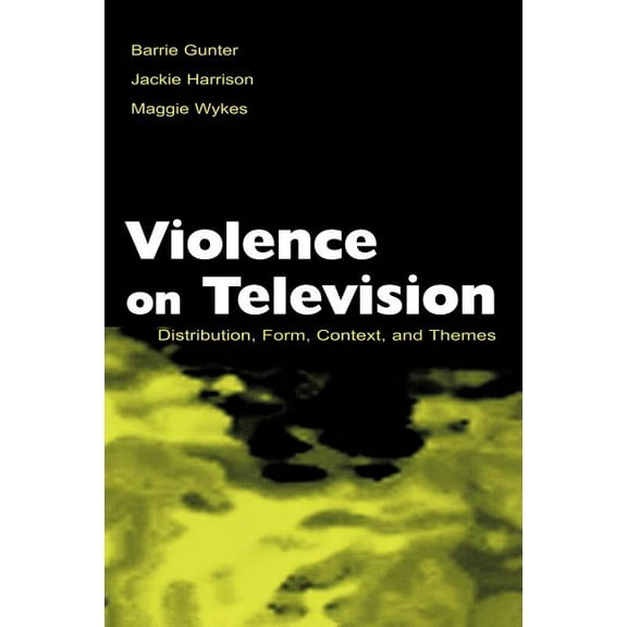 Routledge Communication Violence on Television: Distribution, Form, Context, and Themes, (Paperback)