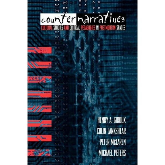 Counternarratives: Cultural Studies and Critical Pedagogies in Postmodern Spaces, (Paperback)