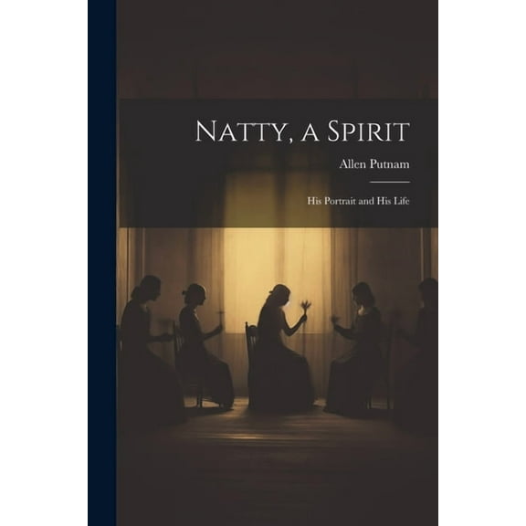 Natty, a Spirit: His Portrait and His Life, (Paperback)