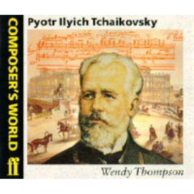 Compositeur's World -- Peter Ilyich Tchaikovsky (Édition Faber)