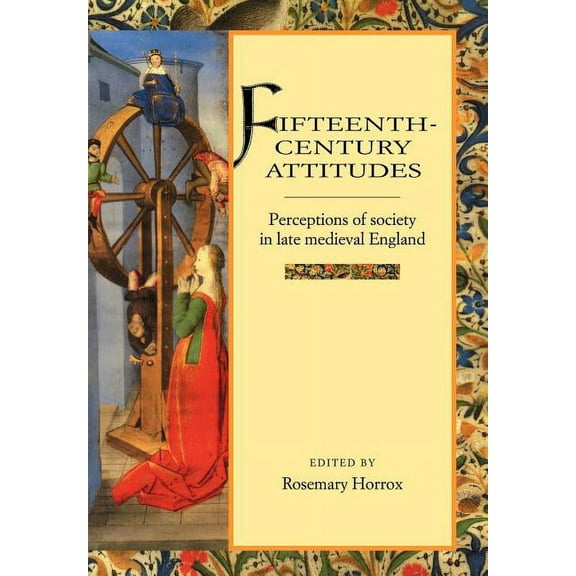 Fifteenth-Century Attitudes: Perceptions of Society in Late Medieval England, (Paperback)