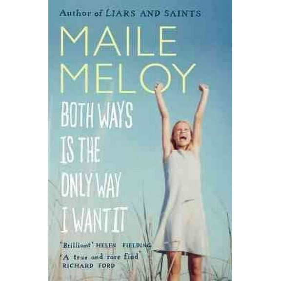 Both Ways Is the Only Way I Want It Maile Meloy (Paperback)
