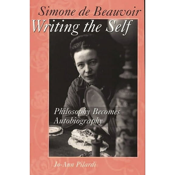 Contributions in Sociology (Paperback) Simone de Beauvoir Writing the Self: Philosophy Becomes Autobiography, Book 60, (Paperback)
