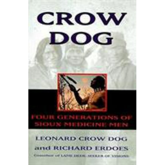 Pre-Owned Crow Dog: Four Generations of Sioux Medicine Men (Paperback) 0060926821 9780060926823