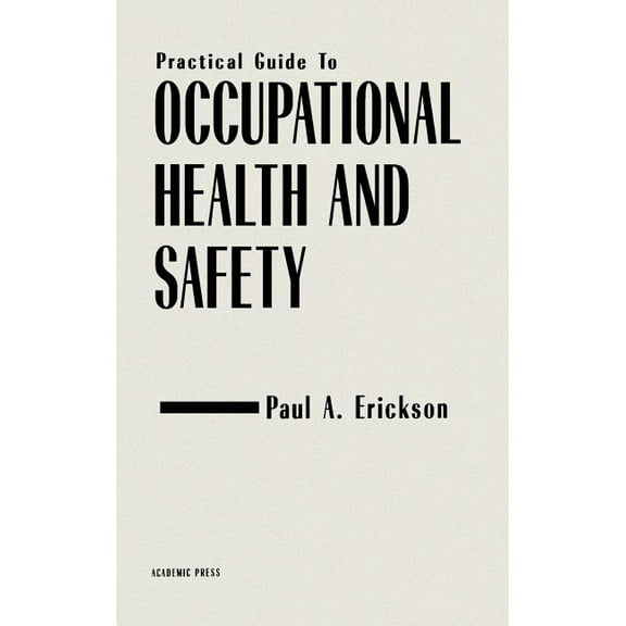 Pratical Guide to Occupational Health and Safety, (Hardcover)