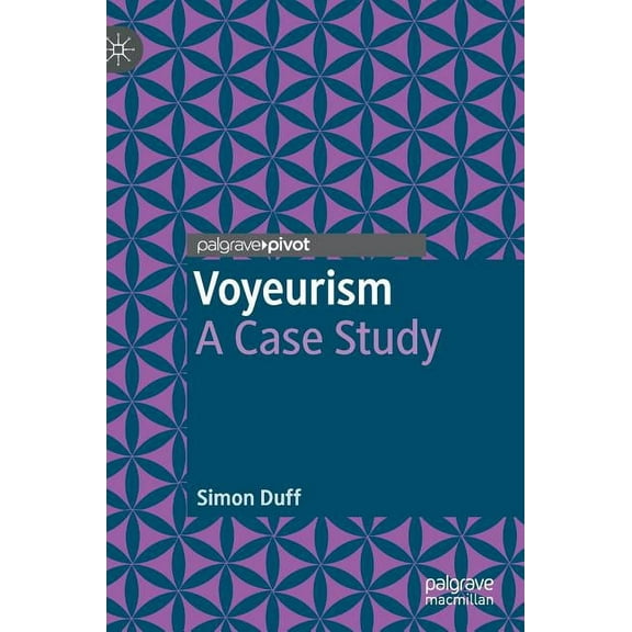 Voyeurism: A Case Study, (Hardcover)