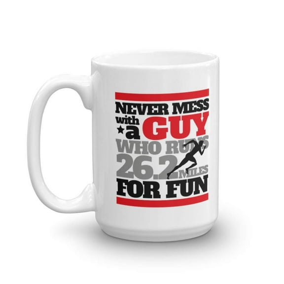 Never Mess With A Guy Running Quote Coffee & Tea Gift Mug for a Long Distance Marathon Runner (15oz)